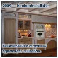 Tekstvak: 2009 — Keukeninstallatie
Keukeninstallatie en verbouw 
appartement  te Haarlem.  